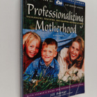 Jill Savage : Professionalizing Motherhood - Encouraging,... - pikkukuva 1