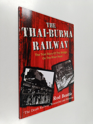 Rod Beattie : The Thai-Burma Railway : The True Story of ...