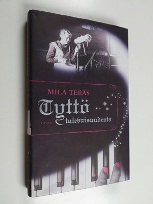 Mila Teräs : Tyttö tulevaisuudesta