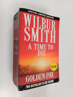 Wilbur A. Smith : A Time to Die And Golden Fox