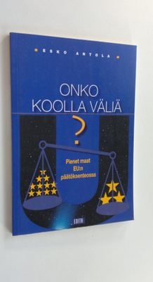 Esko Antola : Onko koolla väliä : pienet maat EU:n päätök...