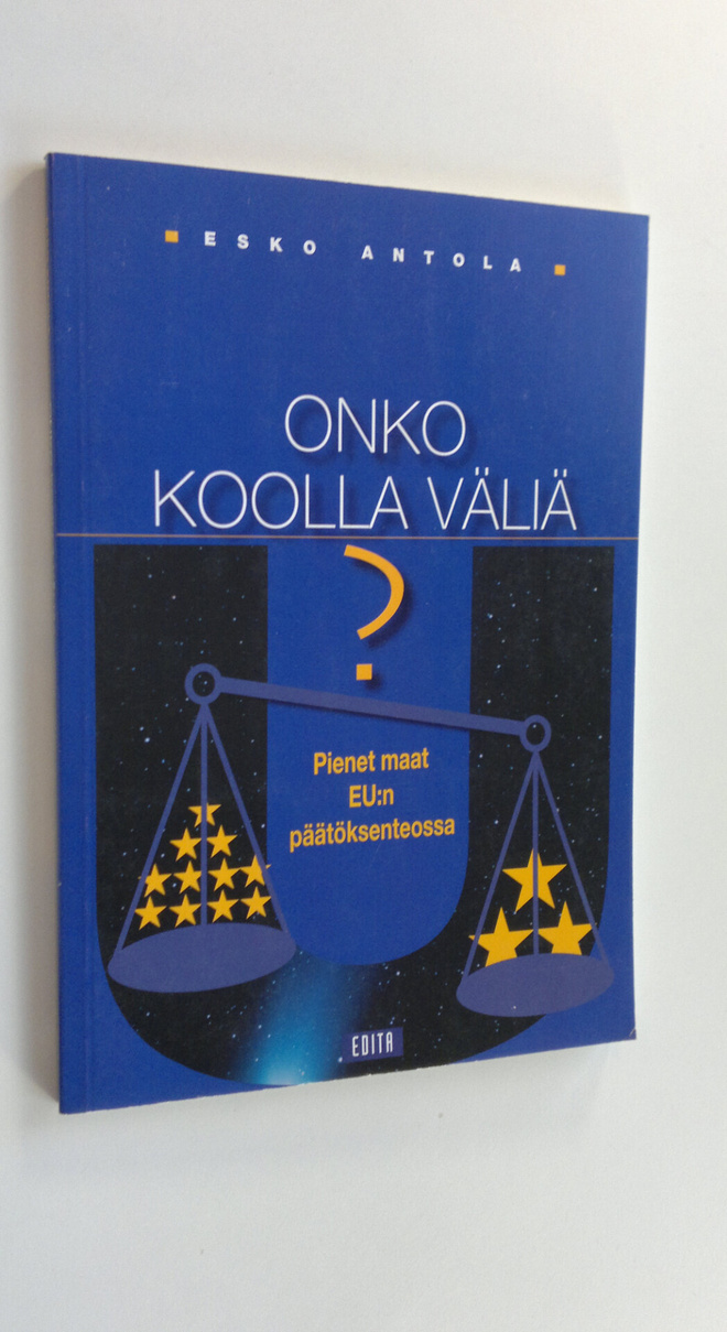 Esko Antola : Onko koolla väliä : pienet maat EU:n päätök...