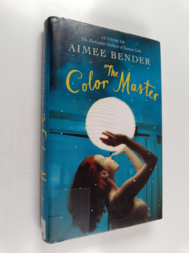 Aimee Bender : The color master : stories