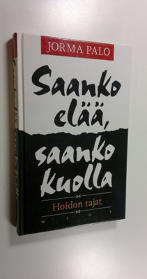 Jorma Palo : Saanko elää, saanko kuolla : hoidon rajat