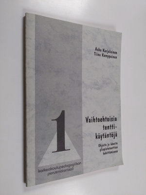 Asko Karjalainen : Vaihtoehtoisia tenttikäytäntöjä : ohje...