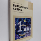 Mika Mannermaa : Tulevaisuuden hallinta : skenaariot stra... - pikkukuva 1