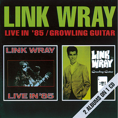 Link Wray – Live In '85 / Growling Guitar
