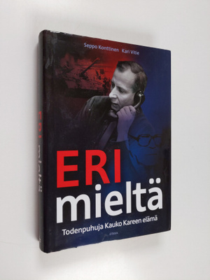 Seppo Konttinen : Eri mieltä : todenpuhuja Kauko Kareen e...