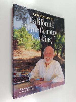 Lee Bailey : Lee Bailey's California Wine Country Cooking