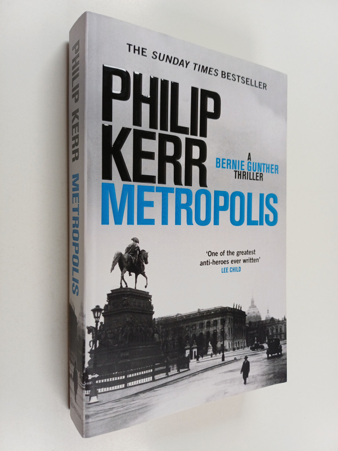 Philip Kerr : Metropolis : a Bernie Gunther thriller