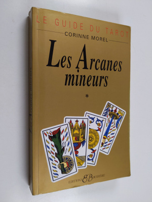 Corinne Morel : Le guide du tarot: Les arcanes mineurs