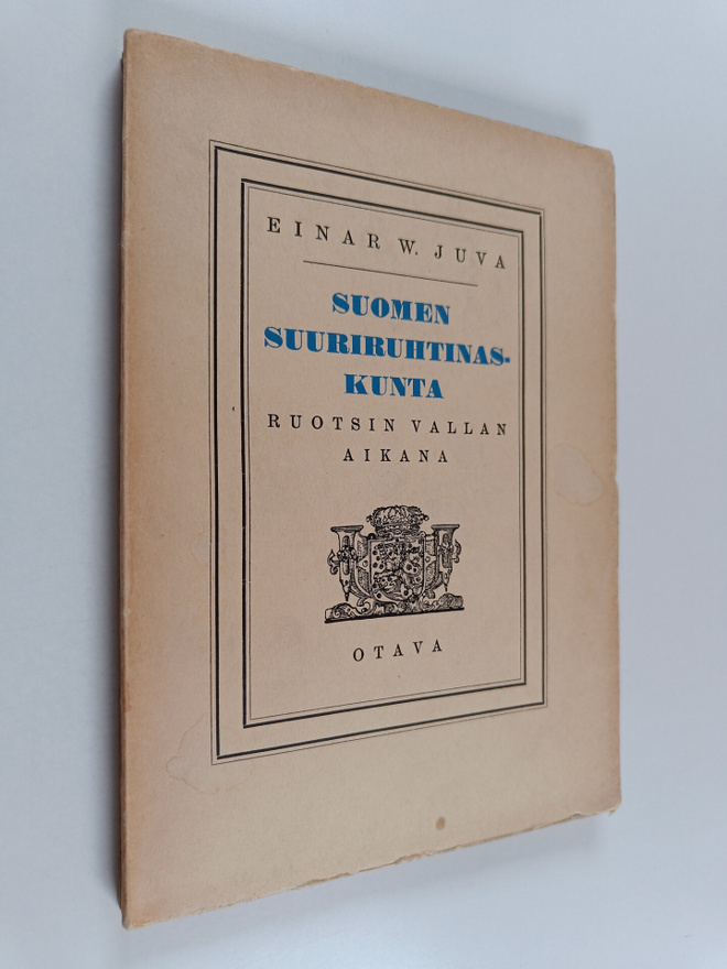 Einar W. Juva : Suomen suuriruhtinaskunta Ruotsin vallan ...