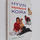 Gwen Bailey : Hyvin käyttäytyvä koira : omistajan opas - pikkukuva 1