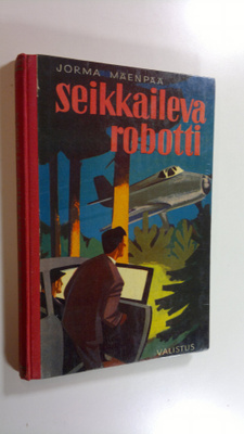 Jorma Mäenpää : Seikkaileva robotti : jännityskertomus