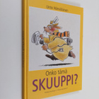 Unto (toim.) Hämäläinen : Onko tämä skuuppi : politiikan ... - pikkukuva 1