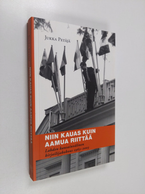 Jukka Petäjä : Niin kauas kuin aamua riittää : Lahden kan...