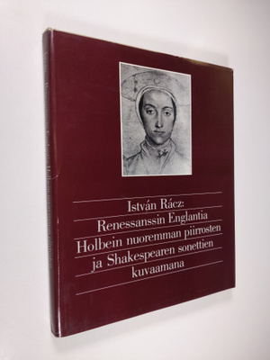 Istvan Racz : Renessanssin Englantia Holbein nuoremman pi...