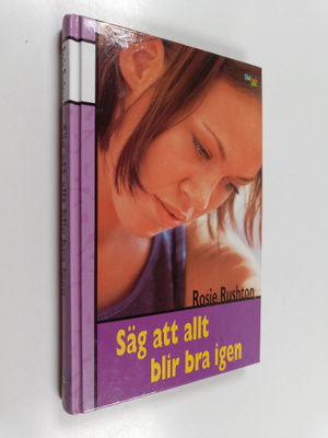 Rosie Rushton : Säg att allt blir bra igen