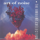 ART OF NOISE - AMBIENT COLLECTION - pikkukuva 1