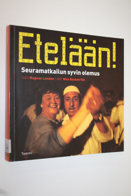 Magnus Londen : Etelään! : seuramatkailun syvin olemus