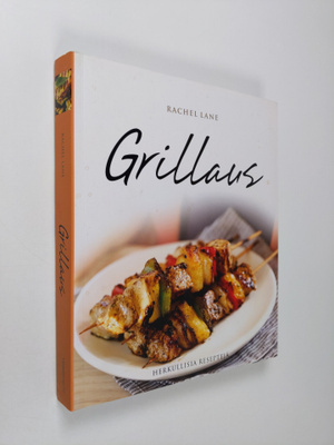 Rachael Lane : Grillaus : herkullisia reseptejä
