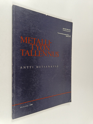 Antti Metsänkylä : Metallityön tallennus : selvitys ammat...