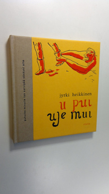 Jyrki Heikkinen : U pui uje mui : runoja