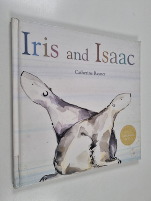 Catherine Rayner : Iris and Isaac