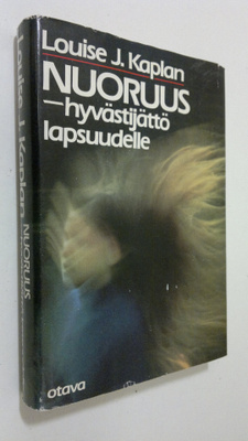 Louise J. Kaplan : Nuoruus : hyvästijättö lapsuudelle