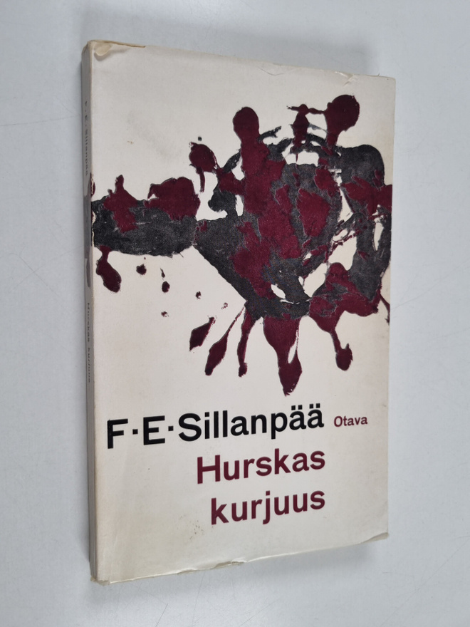 F. E. Sillanpää : Hurskas kurjuus : päättynyt suomalainen...