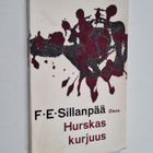 F. E. Sillanpää : Hurskas kurjuus : päättynyt suomalainen... - pikkukuva 1