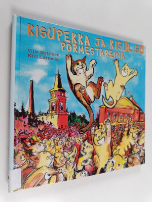 Ville Hytönen : Kisupekka ja Kisulisu pormestareina