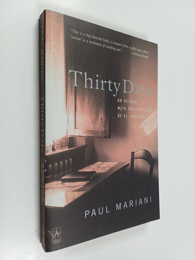 Paul Mariani : Thirty Days - On Retreat with the Exercise...