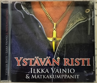 YSTÄVÄN RISTI-Ilkka Vainio&Matkakumppanit-CD, v.2014 AXR/War