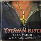 YSTÄVÄN RISTI-Ilkka Vainio&Matkakumppanit-CD, v.2014 AXR/War - pikkukuva 1
