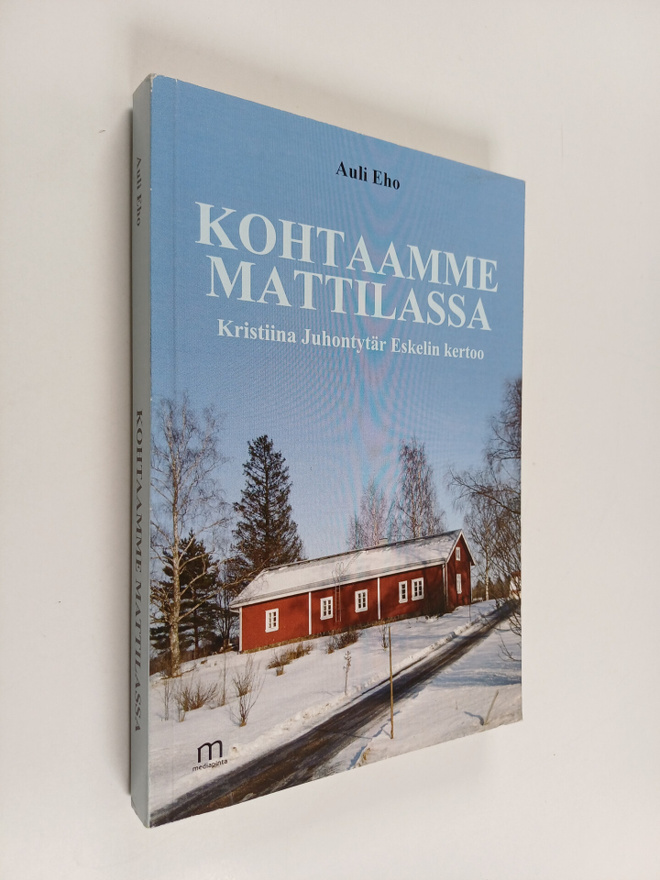 Auli Eho : Kohtaamme Mattilassa : Kristiina Juhontytär Es...