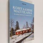 Auli Eho : Kohtaamme Mattilassa : Kristiina Juhontytär Es... - pikkukuva 1