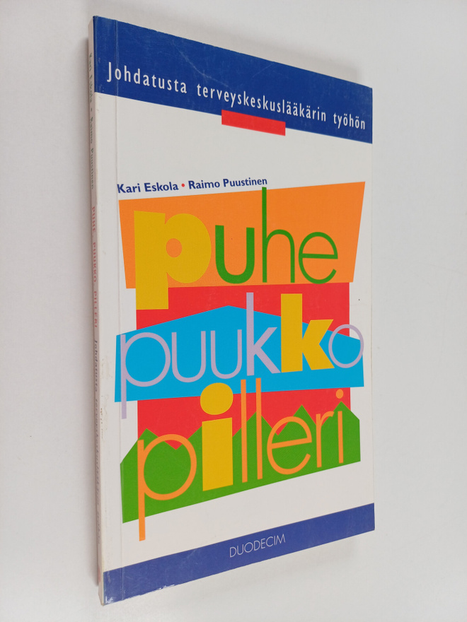 Kari Eskola : Puhe, puukko, pilleri : johdatusta terveysk...