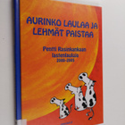 Pentti Rasinkangas : Aurinko laulaa ja lehmät paistaa : P... - pikkukuva 1