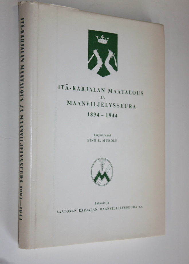 Eino Rafael Murole : Itä-Karjalan maatalous- ja maanvilje...