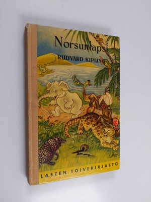 Rudyard Kipling : Norsunlapsi ja muita veikeitä juttuja