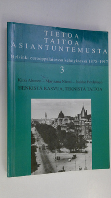 Kirsi ym. Ahonen : Tietoa, taitoa, asiantuntemusta : Hels...