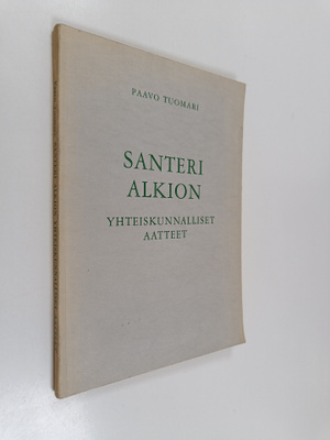 Paavo Tuomari : Santeri Alkion yhteiskunnalliset aatteet