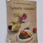 Toivo Rautavaara : Syömällä solakaksi : ilman kalorialask... - pikkukuva 1