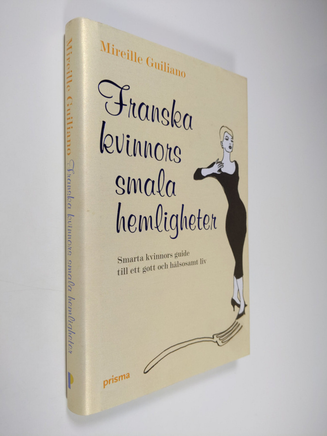 Mireille Guiliano : Franska kvinnors smala hemligheter