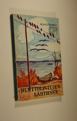 Olavi Järvelä : Muuttolintujen lähtiessä