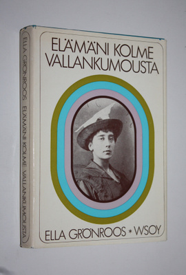 Ella Grönroos : Elämäni kolme vallankumousta