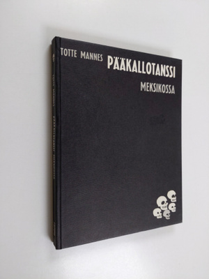 Totte Mannes : Pääkallotanssi Meksikossa