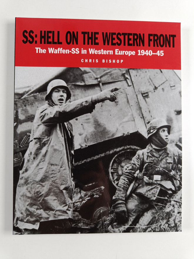 Chris Bishop : SS: Hell on the Western Front - The Waffen...