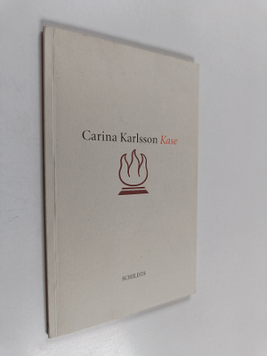 Carina Karlsson : Kase (signeerattu)